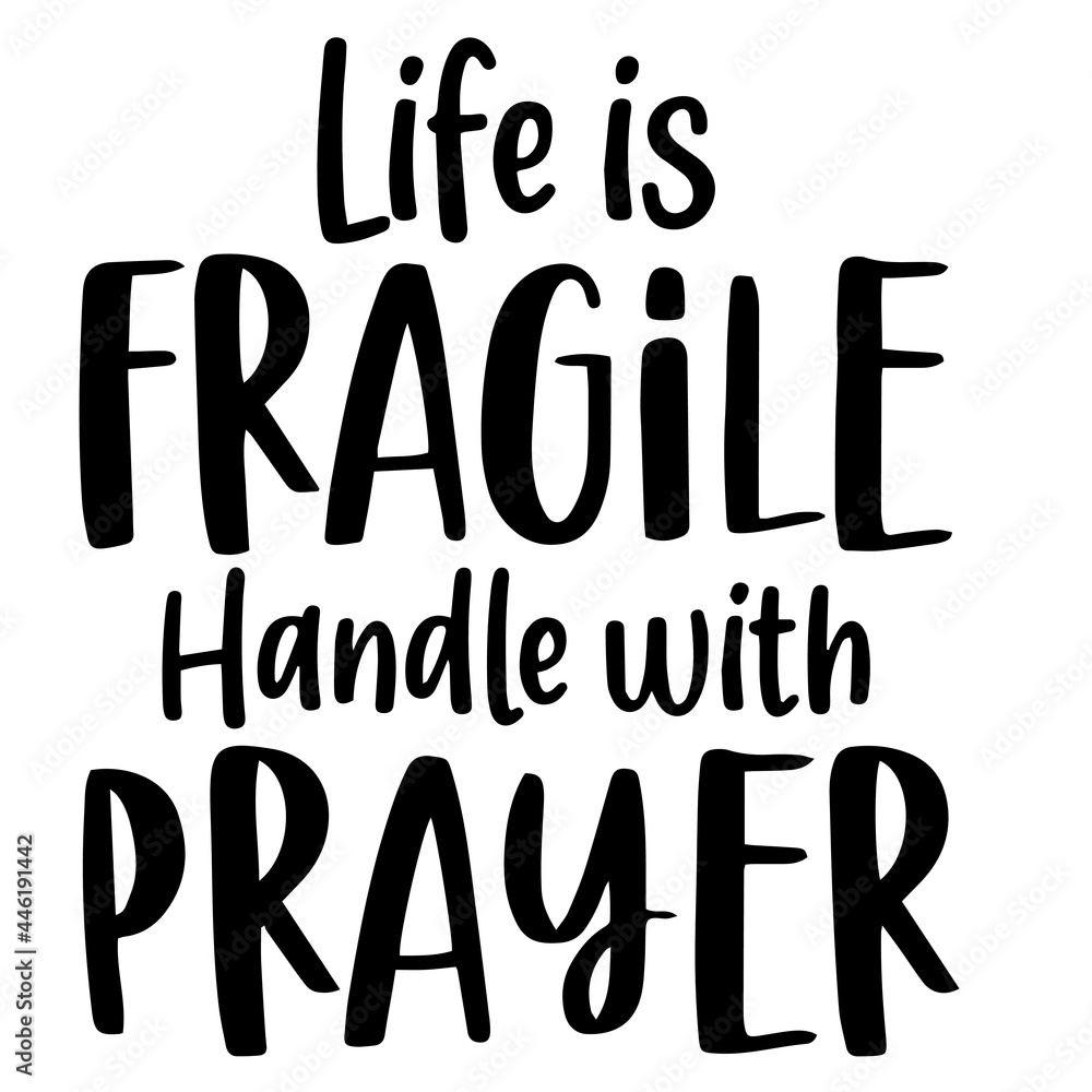 life is fragile handle with prayer inspirational funny quotes, motivational positive quotes, silhouette arts lettering design life is fragile handle with prayer inspirational funny quotes, motivational positive quotes, silhouette arts lettering design