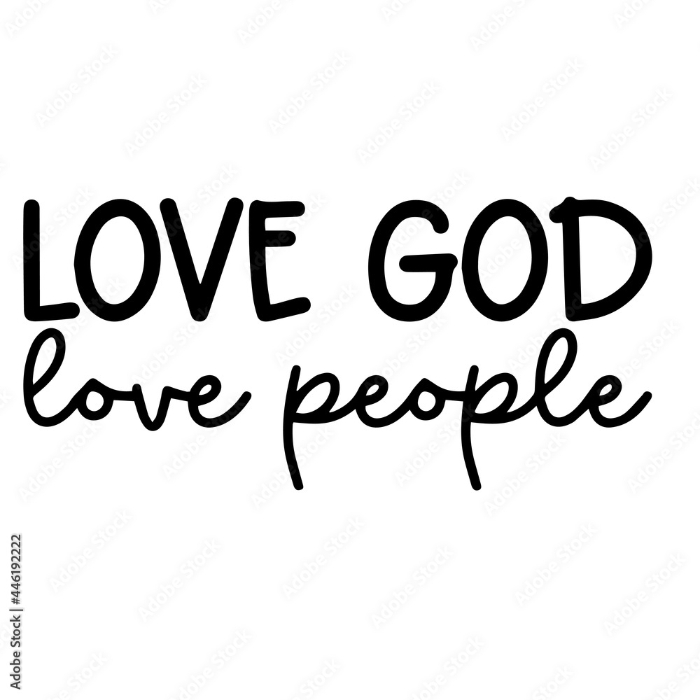 love god love people inspirational funny quotes, motivational positive quotes, silhouette arts lettering design