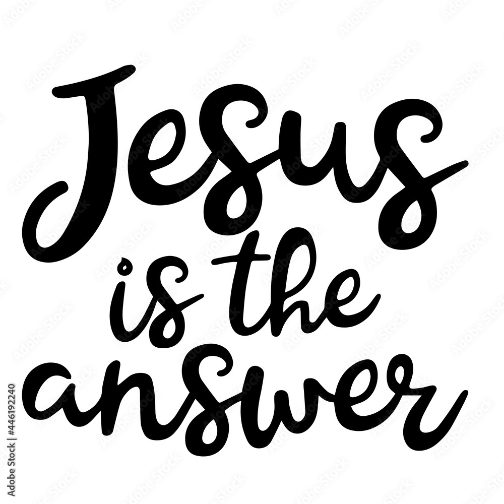 jesus is the answer inspirational funny quotes, motivational positive quotes, silhouette arts lettering design jesus is the answer inspirational funny quotes, motivational positive quotes, silhouette arts lettering design