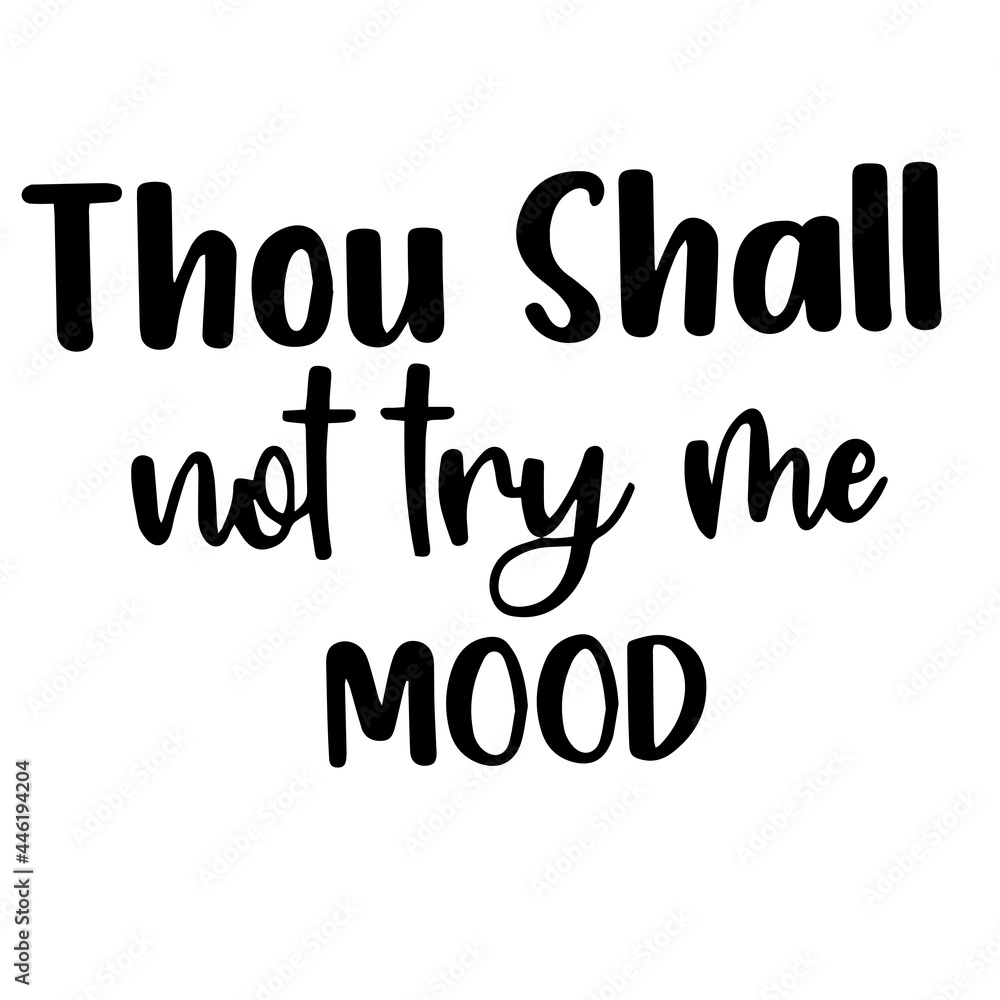 thou shall not try me mood inspirational quotes, motivational positive quotes, silhouette arts lettering design thou shall not try me mood inspirational quotes, motivational positive quotes, silhouette arts lettering design