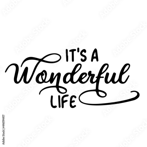 it's a wonderful life inspirational quotes, motivational positive quotes, silhouette arts lettering design