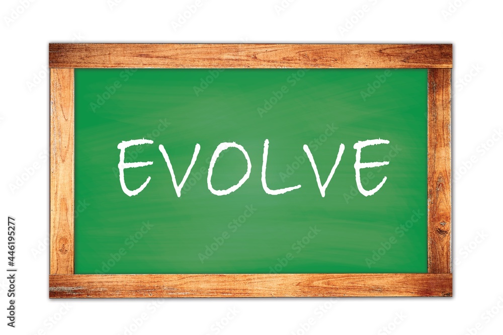 EVOLVE text written on green school board. EVOLVE text written on green school board.
