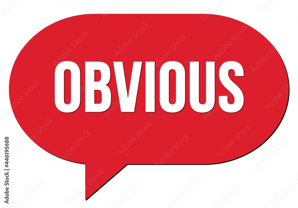 OBVIOUS text written in a red speech bubble OBVIOUS text written in a red speech bubble