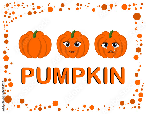 Attractive vegetable of vector card of pumpkin emoji set. This pumpkin card can use for learning purpose. There is a name with Happy and sad facial expressions. 