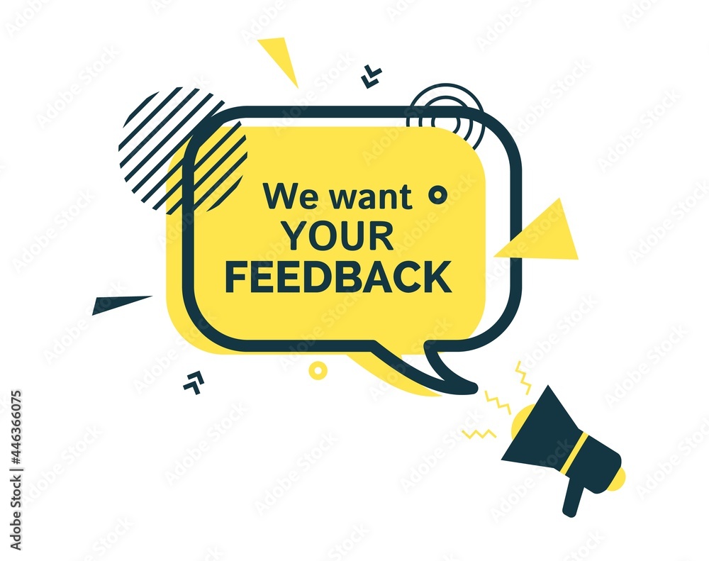 We want your feedback yellow speech bubble and bullhorn in flat style. Yellow badge with stars sign black frame and abstract geometric shapes. Vector banner and outline round elements with megaphone
