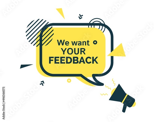 We want your feedback yellow speech bubble and bullhorn in flat style. Yellow badge with stars sign black frame and abstract geometric shapes. Vector banner and outline round elements with megaphone