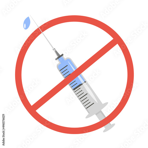 A syringe with injection and red forbidden sign. Anti-vaccination protest. Rejecting preventive medicine. Covid-19 Vaccine refusal. Coronavirus conspiracy. Isolated Vector illustration in flat style.