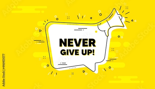 Never give up motivation quote. Alert megaphone yellow chat banner. Motivational slogan. Inspiration message. Never give up chat message loudspeaker. Alert megaphone background. Vector