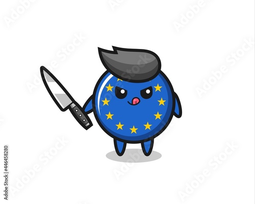 cute europe flag badge mascot as a psychopath holding a knife