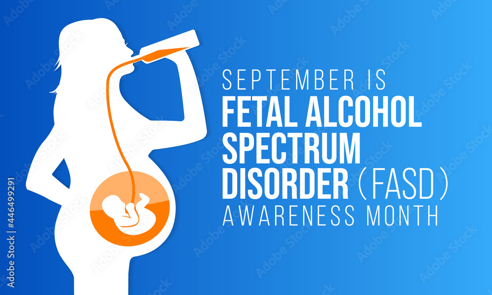 International Fetal Alcohol Spectrum Disorder Awareness Month (FASD) Is ...