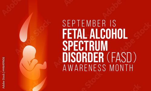 International Fetal alcohol spectrum disorder awareness month (FASD) is observed every year in September, in recognition of the importance of alcohol free pregnancy. Vector illustration