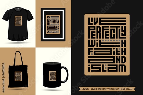 Trendy typography Quote motivation Tshirt live perfectly with faith and Islam for print. Typographic lettering vertical design template poster, mug, tote bag, clothing, and merchandise