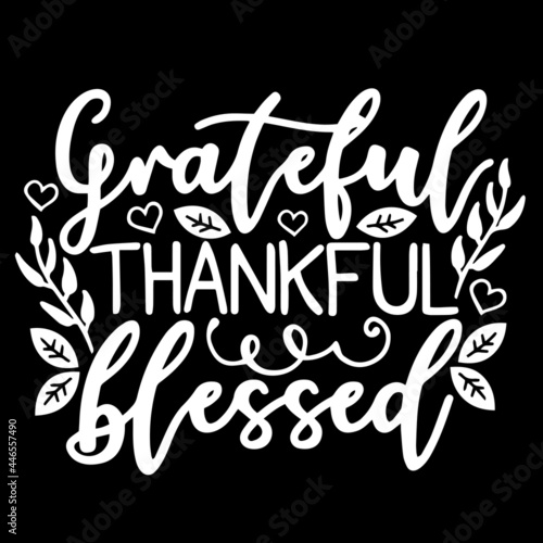 grateful thankful blessed on black background inspirational quotes lettering design