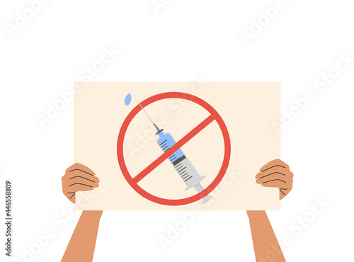 A person holding a placard with vaccine shot under red forbidden sign. Anti-vaccination protest. Activist rejecting preventive medicine. Covid-19 Vaccine refusal. Vector illustration in flat style.