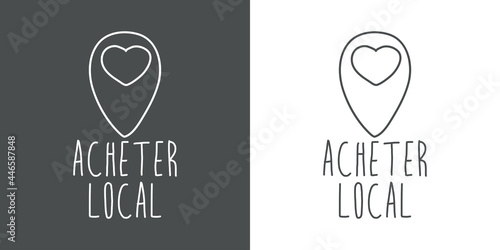 Logotipo con texto manuscrito Acheter Local escrito a mano en francés con puntero de posición con corazón con lineas en fondo gris y fondo blanco