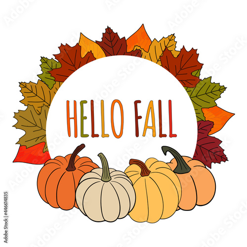 Cute colorful autumn falling leaves wreath round frame with seasonal  text lettering - Hello Fall. Beautiful vector illustration, autumn season welcome poster design. Social media template copy space