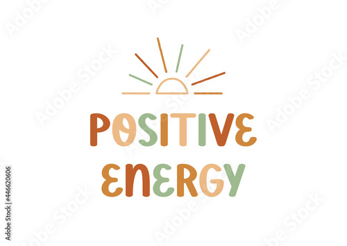 Positive energy hand drawn poster with line art sun with rough edges. Cheerful phrase  cute card with doodle summer element. Positive  motivational slogan isolated on white. Vector illustration