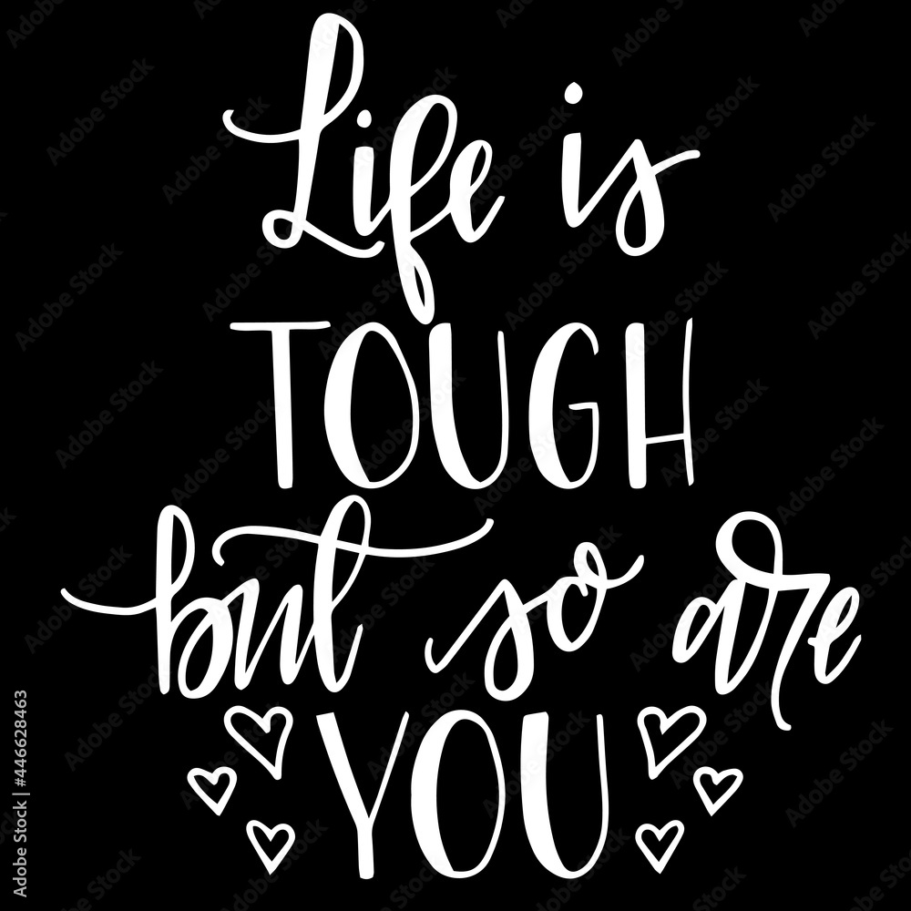 life is tough but so are you on black background inspirational quotes,lettering  design Stock Vector | Adobe Stock