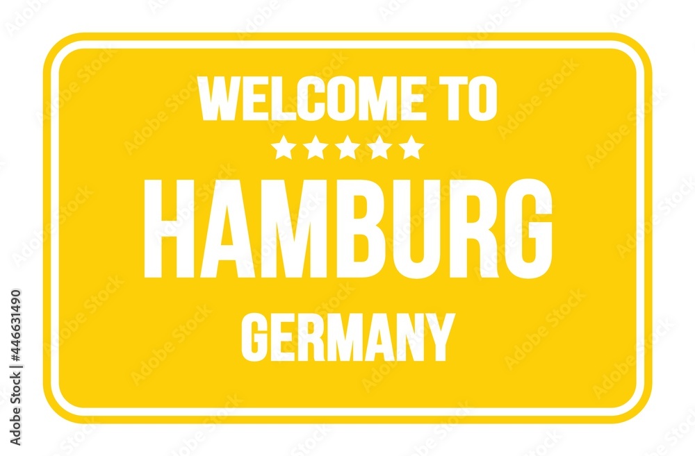 WELCOME TO HAMBURG - GERMANY, words written on yellow street sign stamp WELCOME TO HAMBURG - GERMANY, words written on yellow street sign stamp