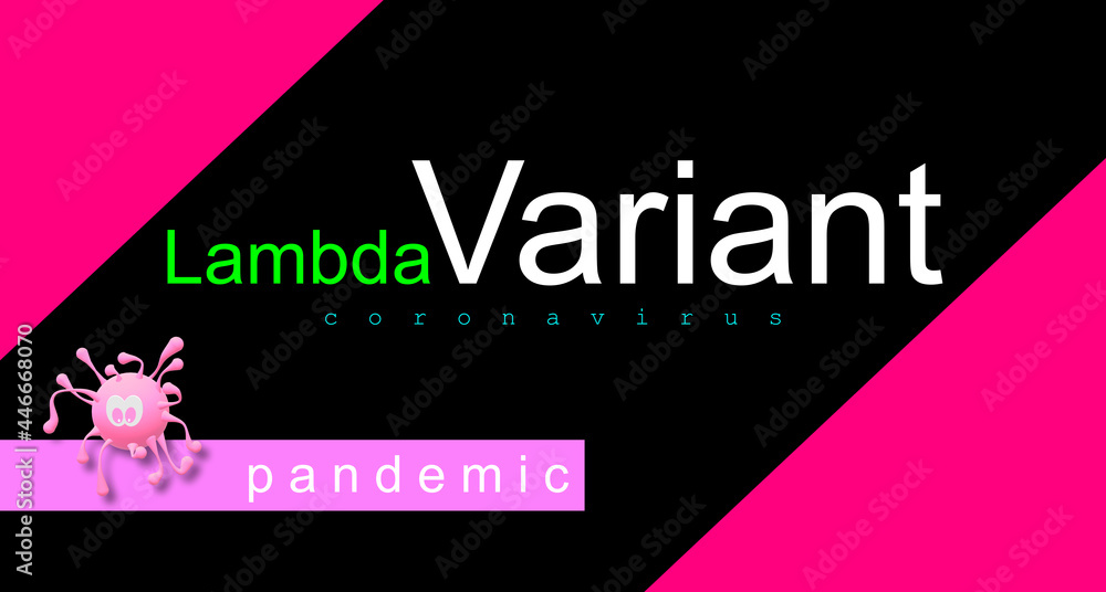 COVID-19 LAMBDA VARIANT lineage C.37, new pandemic threat. Global ...