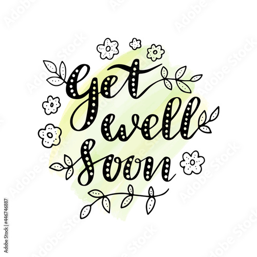 Get well soon hand written phrase. Floral Lettering illustration on watercolor like background. Wish health card or poster.