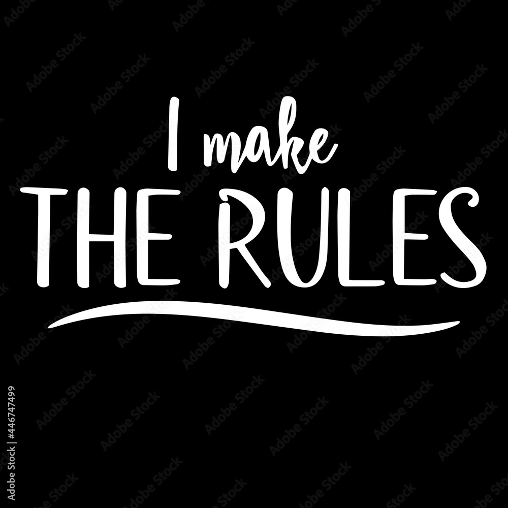 i make the rules on black background inspirational quotes,lettering design