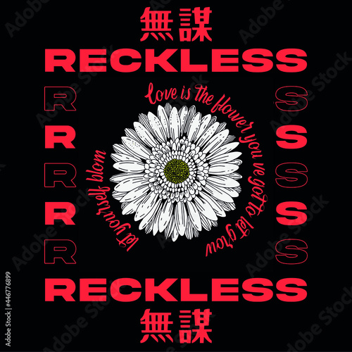 daisy flower with japanese slogan Translation: "Reckless." Vector design for t-shirt graphics, banner, fashion prints, slogan tees, stickers, flyer, posters and other creative uses	
