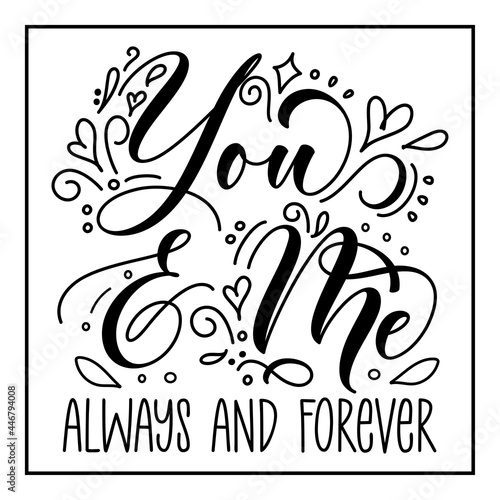 You and Me always forever-  Handwritten text, with hearts. Good for Wedding invitation, anniversary, Valentine greetig card, home decor, print for T shirt , poster , banner and gift. photo