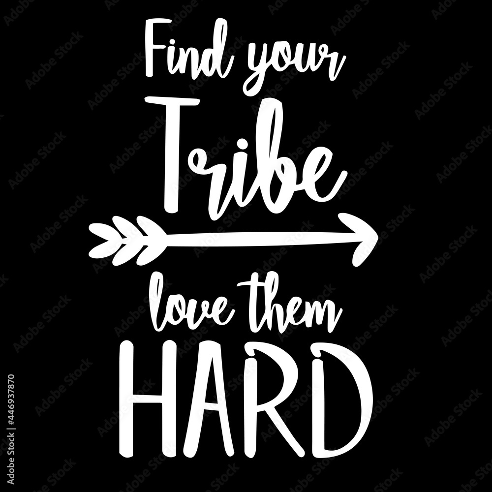 find your tribe love them hard on black background inspirational  quotes,lettering design Stock-Vektorgrafik | Adobe Stock