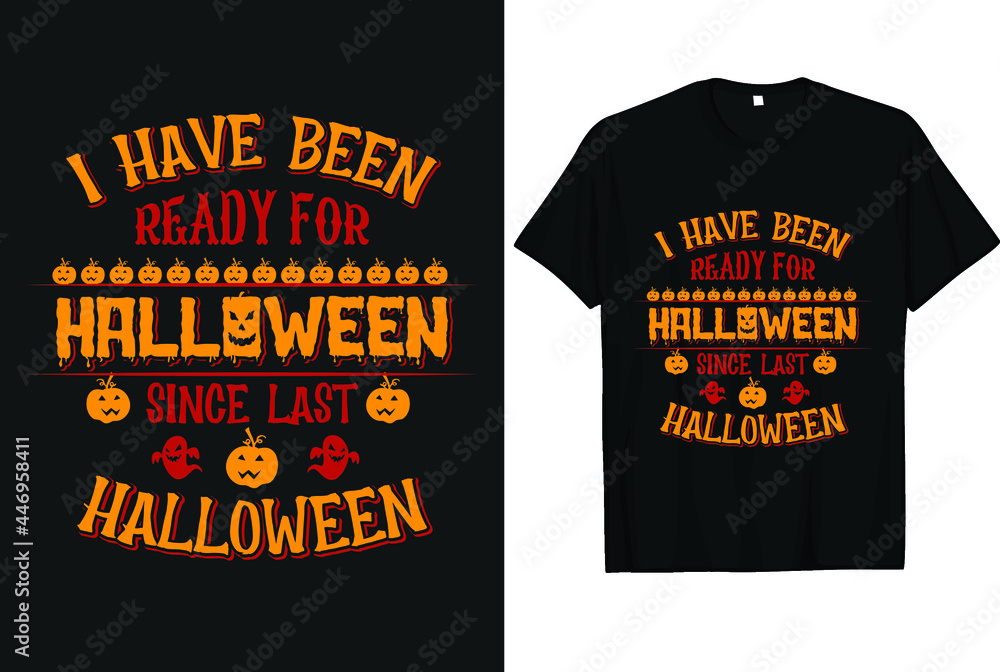 I have been ready for Halloween since last Halloween vintage typography T-shirt Design I have been ready for Halloween since last Halloween vintage typography T-shirt Design