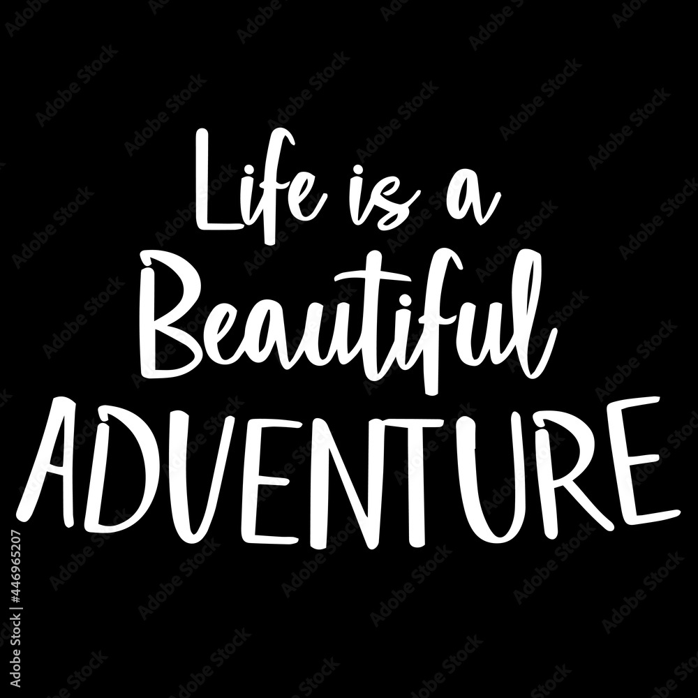 life is a beautiful adventure on black background inspirational quotes,lettering design