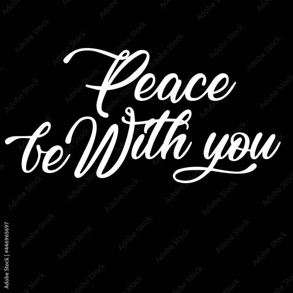 peace be with you on black background inspirational quotes,lettering design