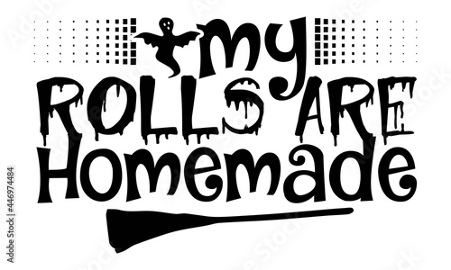 
My rolls are homemade- Halloween t shirts design is perfect for projects, to be printed on t-shirts and any projects that need handwriting taste. Vector eps