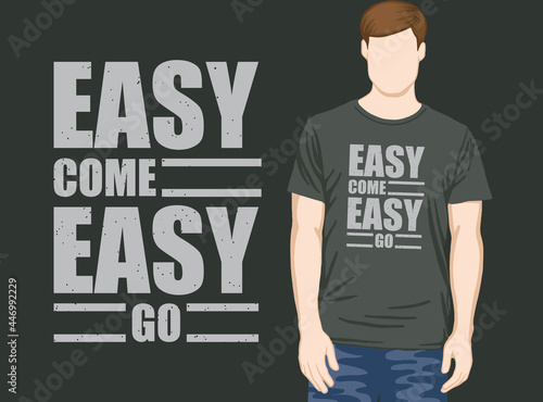 Easy come easy go typography slogan t-shirt design