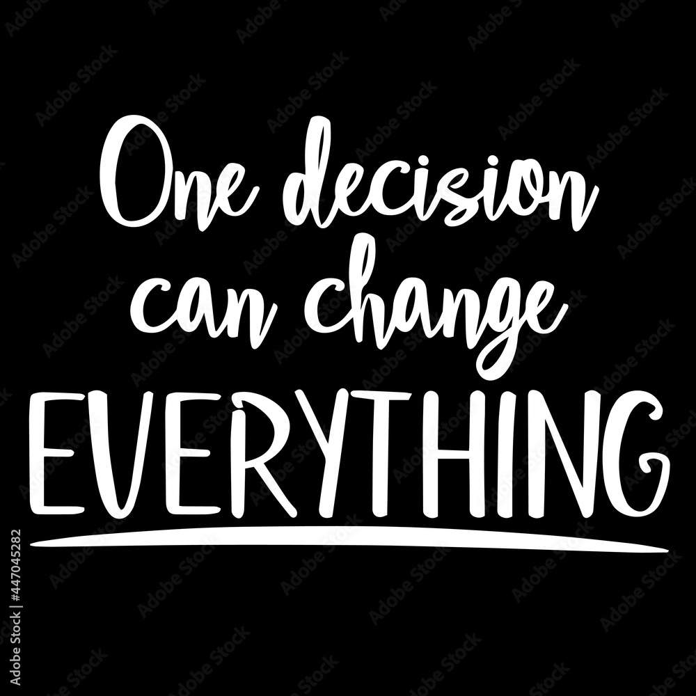 one decision can change everything on black background inspirational quotes,lettering design