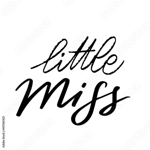 Hand written lettering quote - Little Miss. Birth announcement phrase