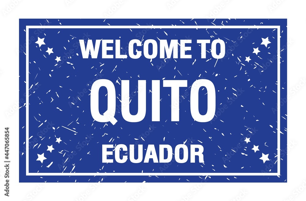 WELCOME TO QUITO - ECUADOR, words written on blue rectangle stamp WELCOME TO QUITO - ECUADOR, words written on blue rectangle stamp