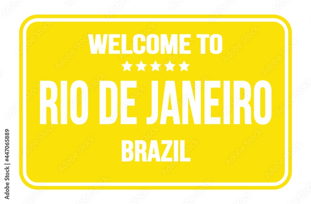 WELCOME TO RIO DE JANEIRO - BRAZIL, words written on yellow street sign stamp WELCOME TO RIO DE JANEIRO - BRAZIL, words written on yellow street sign stamp