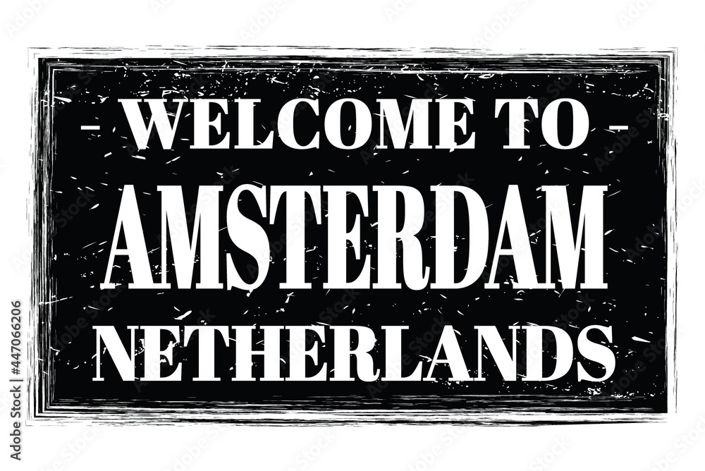 Fototapeta premium WELCOME TO AMSTERDAM - NETHERLANDS, words written on black stamp