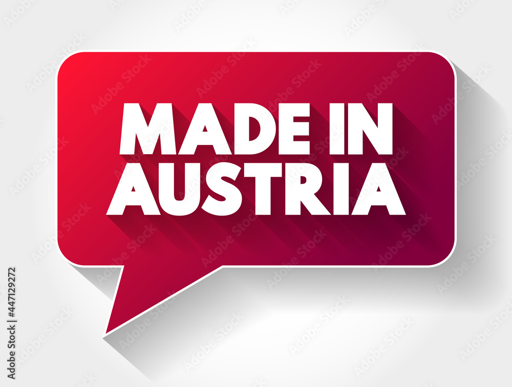 Made in Austria text message bubble, concept background Made in Austria text message bubble, concept background