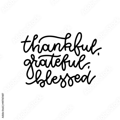 Grateful Thankful Blessed - simple lettering phrase. Calligraphy postcard or poster graphic hand drawn text element. Thanksgiving day isolated black vector sign
