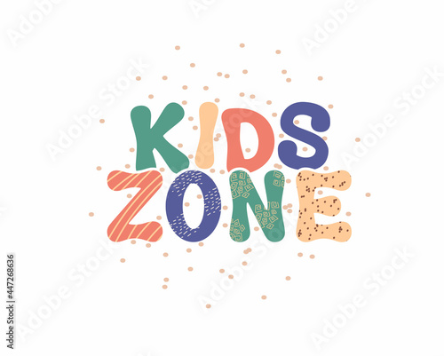 Lettering phrase kids zone. Cute and colorful banner in calm colors with decor in the style of doodle. Vector illustration, isolated on a white background. photo