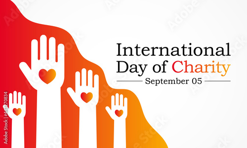 International day of Charity is observed every year on September 5, The prime purpose of this day is to raise awareness and provide a common platform for charity related activities all over the world.
