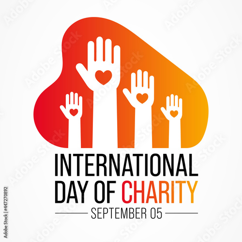 International day of Charity is observed every year on September 5, The prime purpose of this day is to raise awareness and provide a common platform for charity related activities all over the world.