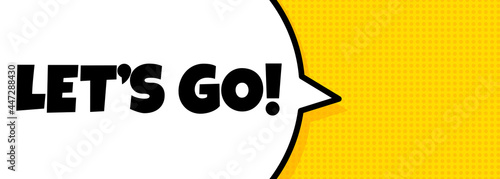 Lets go. Speech bubble banner with Let is go text. Loudspeaker. For business, marketing and advertising. Vector on isolated background. EPS 10