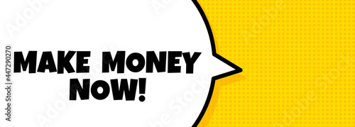 Make money now. Speech bubble banner with Make money now text. Loudspeaker. For business, marketing and advertising. Vector on isolated background. EPS 10