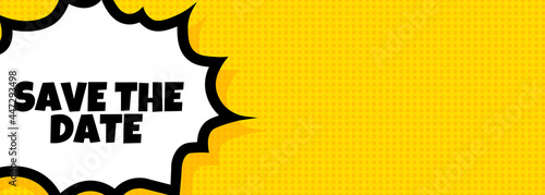 Save the date speech bubble banner. Pop art retro comic style. For business, marketing and advertising. Vector on isolated background. EPS 10
