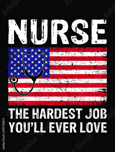 Nurse the hardest job you'll ever love usa grunge flag nurse tshirt design