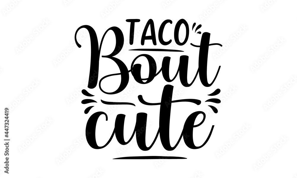Taco bout cute, Calligraphy winter postcard or poster graphic design lettering element, Lettering and custom typography for your designs, bags, posters, invitations, cards