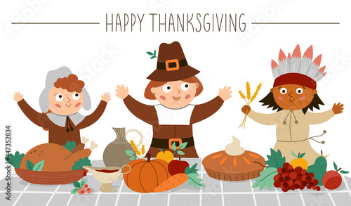 Happy pilgrims and native American Indian give thanks for the food. Thanksgiving Day characters and traditional holiday meal illustration. Vector autumn scene with pumpkin pie, turkey, fruit.